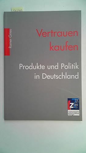 Bild des Verkufers fr Vertrauen kaufen: Produkte und Politik in Deutschland, zum Verkauf von Antiquariat Maiwald