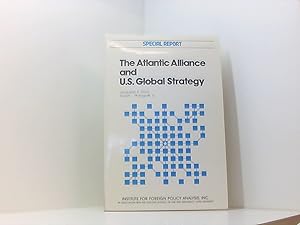 Atlantic Alliance and United States: Global Strategy (SPECIAL REPORT (INSTITUTE FOR FOREIGN POLIC...