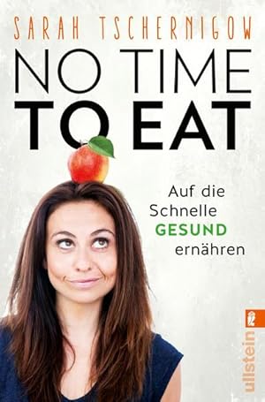 No time to eat Auf die Schnelle gesund ernähren - mit einem Vorwort von Sophia Thiel