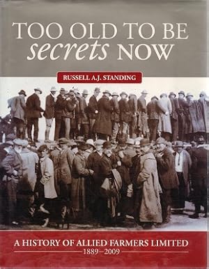 Seller image for Too Old To Be Secrets Now: A History Of Allied Farmers Ltd 1889-2009 for sale by Marlowes Books and Music