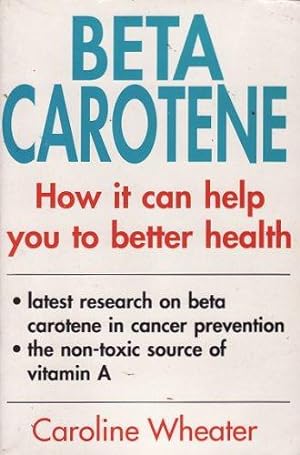 Image du vendeur pour Beta Carotene: How it Can Help You to Better Health mis en vente par WeBuyBooks