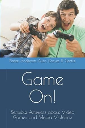 Imagen del vendedor de Game On!: Sensible Answers about Video Games and Media Violence a la venta por Reliant Bookstore