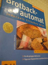 Brockbackautomat - jederzeit frisches Brot mit den 10 GU-Erfolgstipps für alle gängigen Mehlsorte...