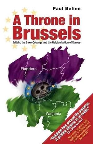 Bild des Verkufers fr Throne in Brussels : Britain, the Saxe-Coburgs and the Belgianisation of Europe zum Verkauf von AHA-BUCH GmbH