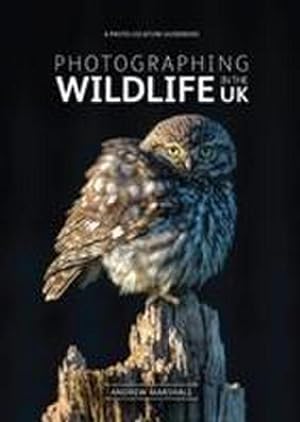 Image du vendeur pour Photographing Wildlife in the UK : Where and How to Take Great Wildlife Photographs mis en vente par AHA-BUCH GmbH