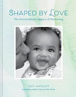 Bild des Verkufers fr Shaped by Love: The Extraordinary Impact of Nurturing zum Verkauf von AHA-BUCH GmbH