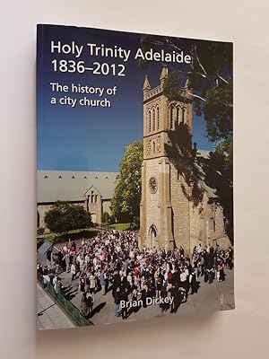 Bild des Verkufers fr Holy Trinity Adelaide 1836-2012 : The History of a City Church zum Verkauf von masted books