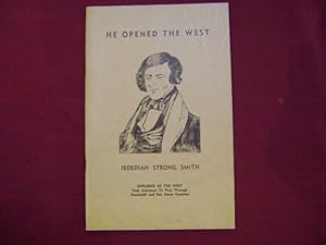 Seller image for Jedediah Strong Smith. He Opened the West. And Led the First White Explorers Through Northwest California. May-June 1818. for sale by BookMine