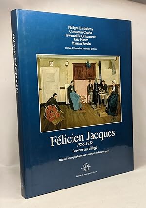 Félicien Jacques 1866-1919 ferveur au village - regards monographiques et catalogue de l'oeuvre p...