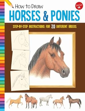 Bild des Verkufers fr How to Draw Horses & Ponies : Step-by-step instructions for 20 different breeds zum Verkauf von Smartbuy