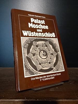 Bild des Verkufers fr Palast, Moschee und Wstenschloss. Das Werden der islamischen kunst 7.-9. Jahrhundert. [Von Heinrich Gerhard Franz]. zum Verkauf von Antiquariat Kretzer