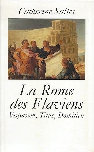 La Rome des Flaviens : Vespasien, Titus, Domitien