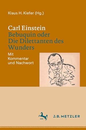 Bild des Verkufers fr Carl Einstein: Bebuquin oder Die Dilettanten des Wunders : Mit Kommentar und Nachwort zum Verkauf von AHA-BUCH GmbH