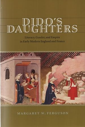 Seller image for Dido's Daughters: Literacy, Gender, and Empire in Early Modern England and France. for sale by Fundus-Online GbR Borkert Schwarz Zerfa
