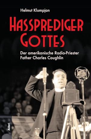 Immagine del venditore per Hassprediger Gottes : Der amerikanische Radio-Priester Father Charles Coughlin venduto da AHA-BUCH GmbH