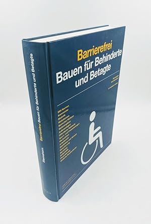 Barrierefrei Bauen für Behinderte und Betagte. DIN-Normen, Wohnformen, Wohnungsmbau, Werkstätten,...