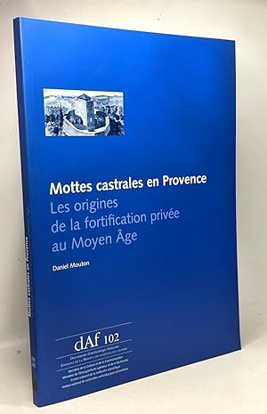 Seller image for Mottes castrales en Provence : Les origines de la fortification prive au Moyen Age for sale by crealivres