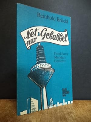 Seller image for Net nur Gebabbel - Frankfurter Mundart-Gedichte, Einbandgestaltung und Illustr. von Edwin Grazioli for sale by Antiquariat Orban & Streu GbR