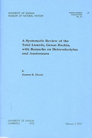 Seller image for A systematic review of the Teiid lizards, genus Bachia, with remarks of Heterodactylus and Anotosaura. for sale by Frank's Duplicate Books