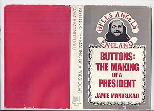 Seller image for Buttons: The Making of a President: Hell's Angels England ( Hells Angels Motorcycle Club )( Hardcover Edition ) for sale by Leonard Shoup