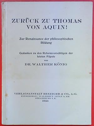 Seller image for Zurck zu Thomas von Aquin. Zur Renaissance der philosophischen Bildung. Gedanken zu den Reformvorschlgen der letzten Ppste. for sale by biblion2