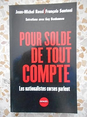 Seller image for Pour solde de tout compte - Les nationalistes corses parlent - Entretiens avec Guy Benhamou for sale by Frederic Delbos