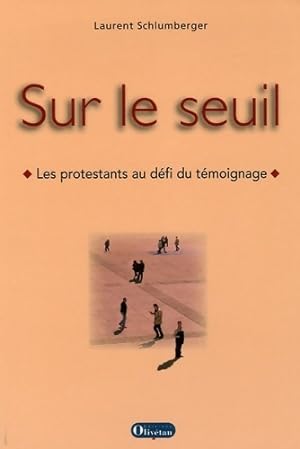 Image du vendeur pour Sur Seuil GF : Les protestants au d?fi du t?moignage - Laurent Schlumberger mis en vente par Book Hmisphres