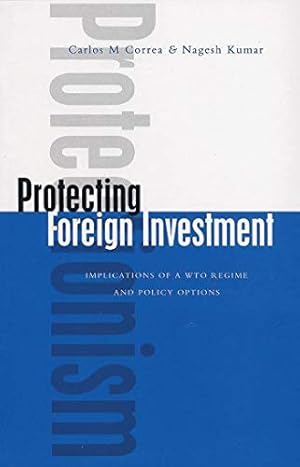 Image du vendeur pour Protecting Foreign Investment: Implications of a WTO Regime and Policy Options mis en vente par WeBuyBooks