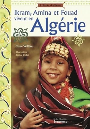 Bild des Verkufers fr Ikram, Amina et Fouad vivent en Alg?rie - Claire Veill?res zum Verkauf von Book Hmisphres