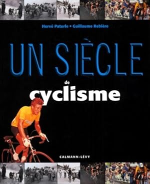 Un si cle de cyclisme - Herv  Paturle