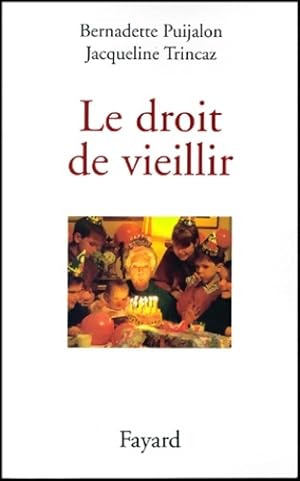 Le droit de vieillir - Bernadette Puijalon