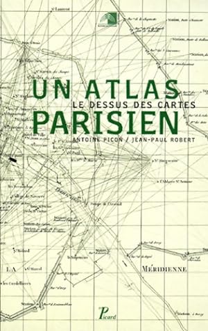 Un atlas parisien. Le dessus des cartes - J. -p Robert