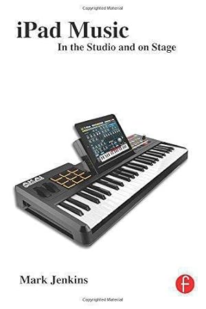 Imagen del vendedor de iPad Music: In the Studio and on Stage a la venta por WeBuyBooks