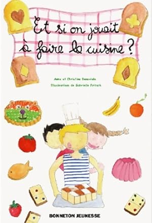 Et si on jouait   faire la cuisine   - Anne Pr vel