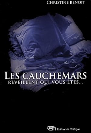 Les cauchemars r veillent qui vous  tes - Christine Benoit