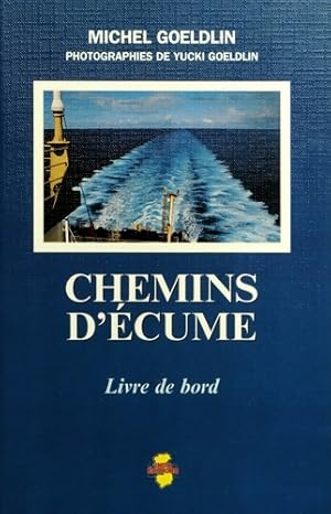 Image du vendeur pour Chemins d'?cume : Livre de bord - Michel Goeldlin mis en vente par Book Hmisphres