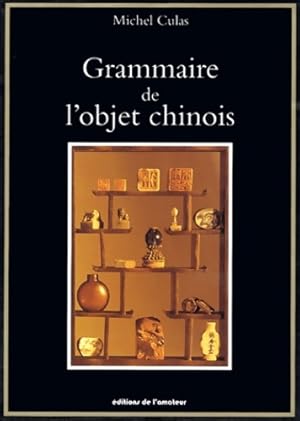 Image du vendeur pour Grammaire de l'objet chinois - Michel Culas mis en vente par Book Hmisphres