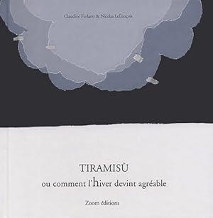 Image du vendeur pour Tiramis? ou comment l'hiver devint agr?able - Claudine Furlano mis en vente par Book Hmisphres