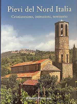 PIEVI DEL NORD ITALIA - CRISTIANESIMO, ISTITUZIONI, TERRITORIO