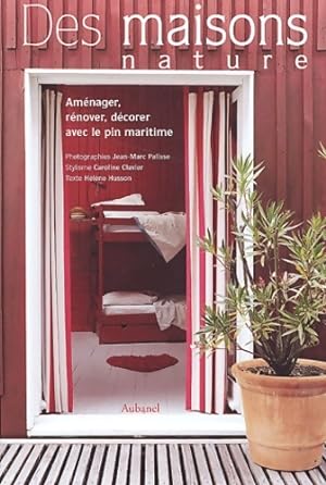 Des maisons nature : Aménager rénover décorer avec le pin maritime - Jean-Marc Palisse