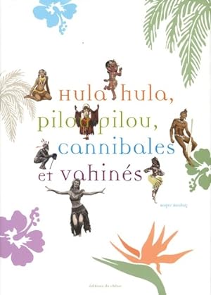 Hula hula pilou pilou cannibales & vahinés - Roger Boulay