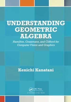 Understanding geometric algebra - Kanatani Kenichi