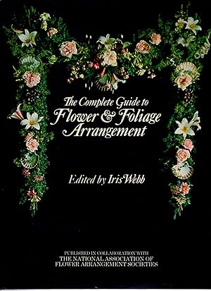 Bild des Verkufers fr The Complete Guide to Flower and Foliage Arrangement zum Verkauf von Michael Moons Bookshop, PBFA