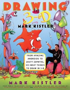 Immagine del venditore per Drawing in 3-D with Mark Kistler: From Amazing Androids to Zesty Zephyrs, 333 Neat Things to Draw in 3-D (Paperback or Softback) venduto da BargainBookStores