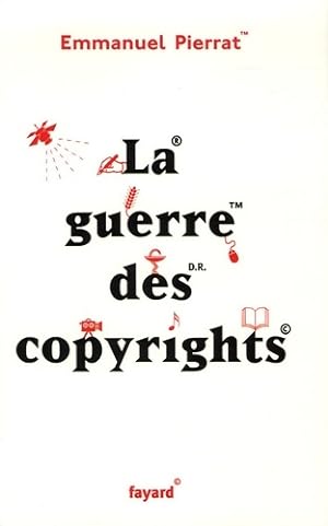 La guerre des copyrights - Emmanuel Pierrat