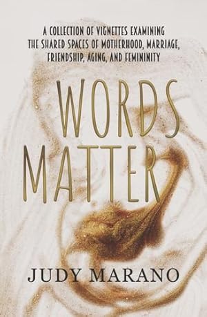 Seller image for Words Matter: A collection of vignettes examining the shared spaces of motherhood, marriage, friendship, aging, and femininity [Soft Cover ] for sale by booksXpress
