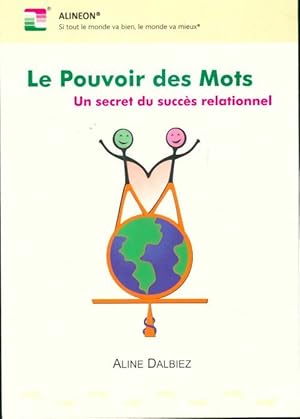 Le pouvoir des mots. Un secret du succès relationnel - Aline Dalbiez