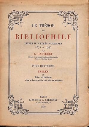 Le trésor du bibliophile Livres illustrés modernes 1875 à 1945 Tome IV : Tables - Collectif