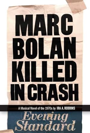 Imagen del vendedor de Marc Bolan Killed in Crash: A musical novel of the 1970s by Robbins, Ira A. [Paperback ] a la venta por booksXpress