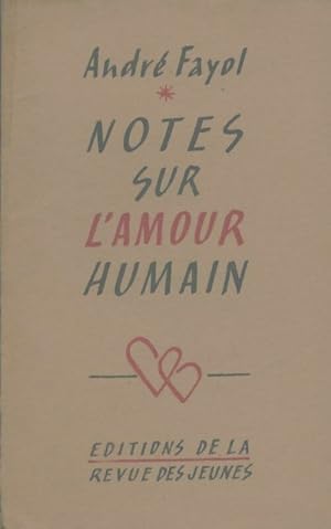 Notes sur l'amour humain - Andr? Fayol